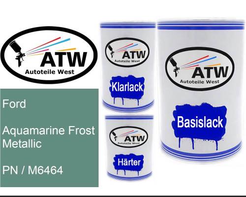 Ford, Aquamarine Frost Metallic, PN / M6464: 500ml Lackdose + 500ml Klarlack + 250ml Härter - Set, von ATW Autoteile West.